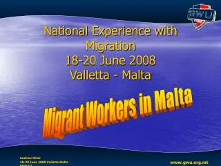 National Experience with Migration 18-20 June 2008 Valletta - Malta