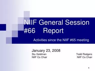 NIIF General Session #66 Report Activities since the NIIF #65 meeting