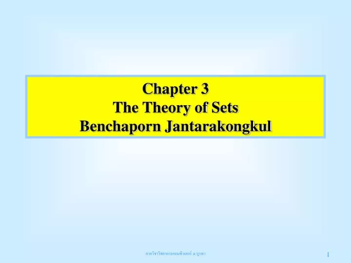 chapter 3 the theory of sets benchaporn jantarakongkul