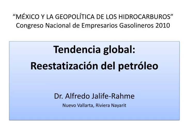 m xico y la geopol tica de los hidrocarburos congreso nacional de empresarios gasolineros 2010