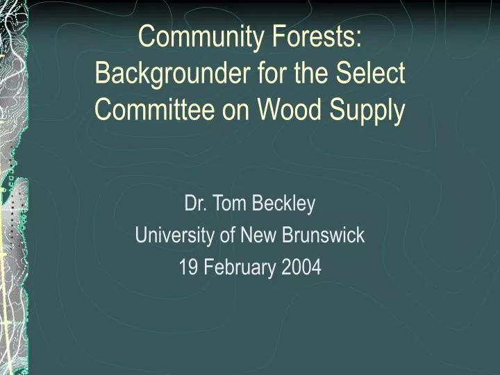 community forests backgrounder for the select committee on wood supply