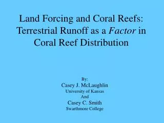 Land Forcing and Coral Reefs: Terrestrial Runoff as a Factor in Coral Reef Distribution