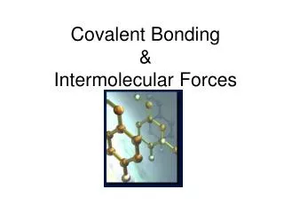 Covalent Bonding &amp; Intermolecular Forces