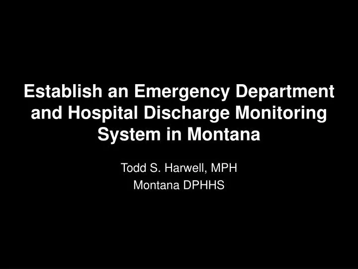 establish an emergency department and hospital discharge monitoring system in montana