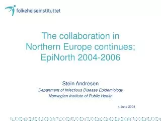 The collaboration in Northern Europe continues; EpiNorth 2004-2006