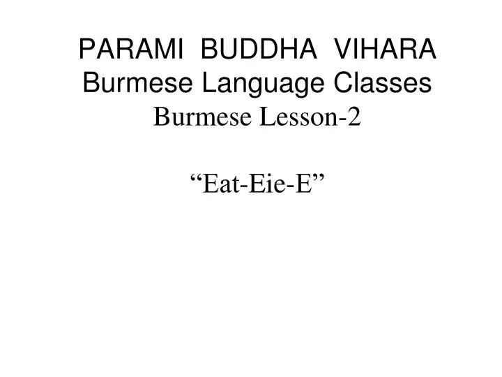 parami buddha vihara burmese language classes burmese lesson 2 eat eie e