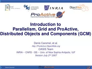 Denis Caromel, et al. ProActive.ObjectWeb OASIS Team