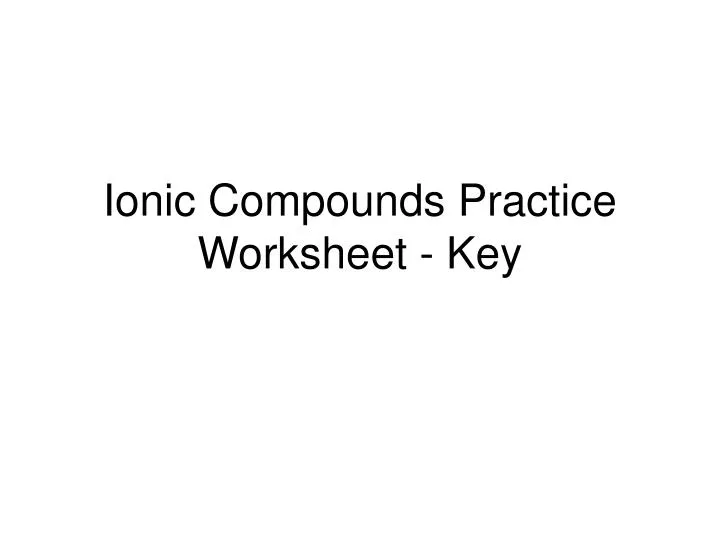 ionic compounds practice worksheet key