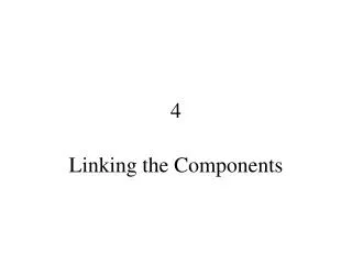 Linking the Components