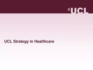 UCL Strategy in Healthcare