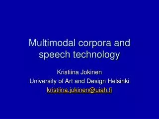Multimodal corpora and speech technology