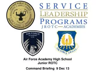 Air Force Academy High School Junior ROTC Command Briefing 9 Dec 13