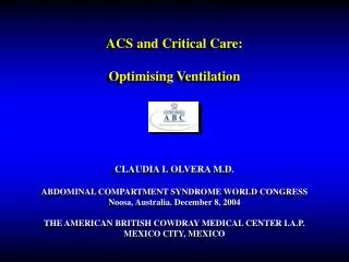 ACS and Critical Care: Optimising Ventilation CLAUDIA I. OLVERA M.D.