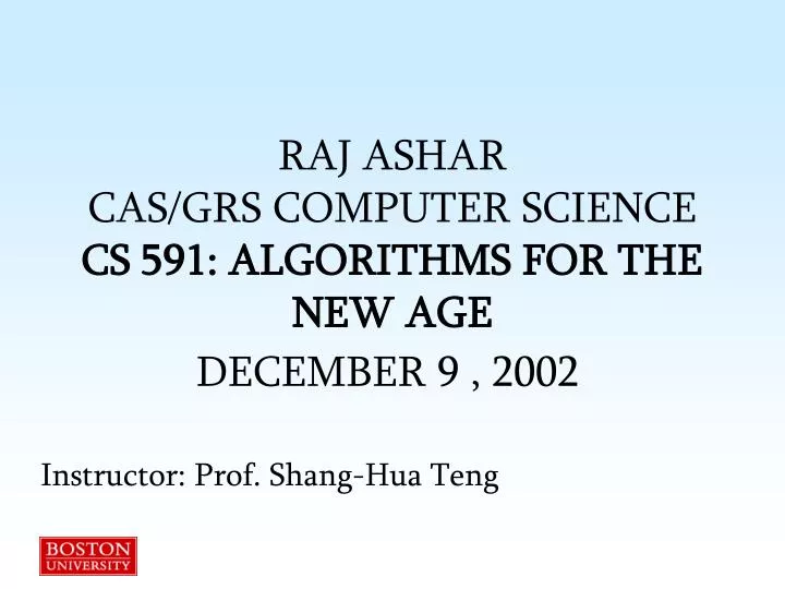 raj ashar cas grs computer science cs 591 algorithms for the new age december 9 2002