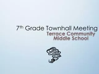 7 th Grade Townhall Meeting
