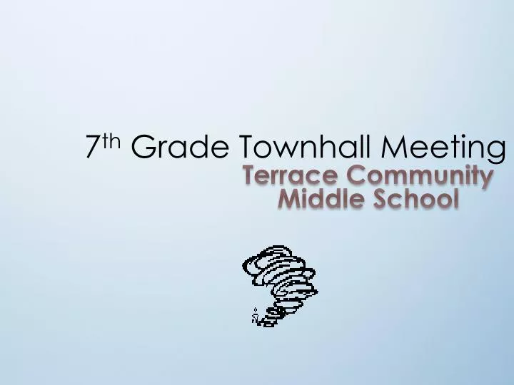 7 th grade townhall meeting