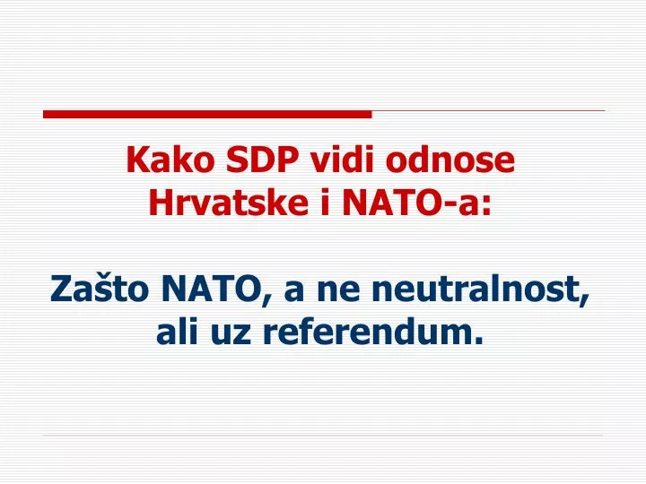 kako sdp vidi odnose hrvatske i nato a za to nato a ne neutralnost ali uz referendum