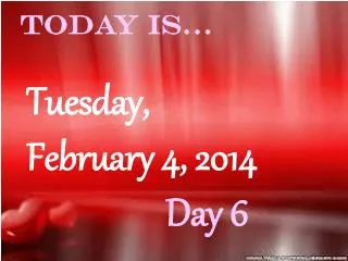 Tuesday, February 4, 2014 Day 6