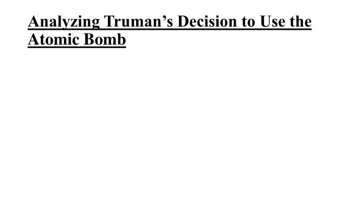 analyzing truman s decision to use the atomic bomb
