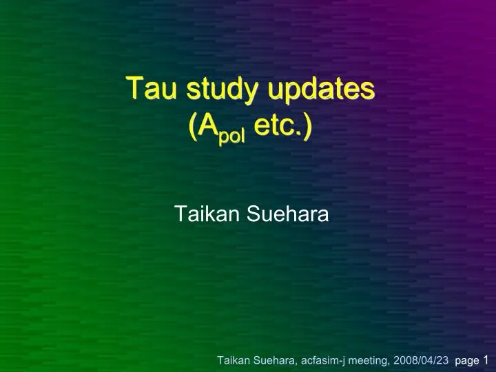 tau study updates a pol etc
