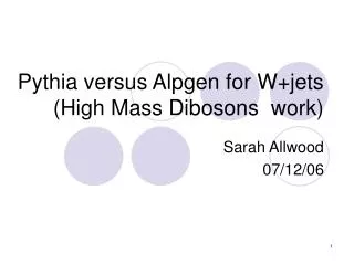 Pythia versus Alpgen for W+jets (High Mass Dibosons work)