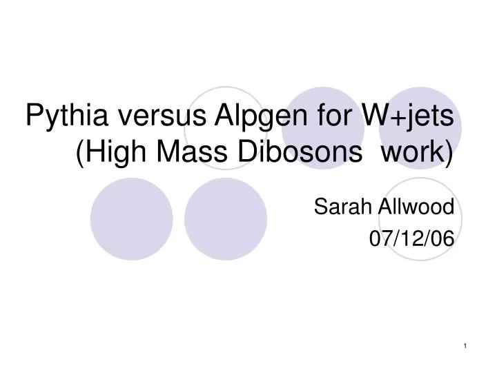 pythia versus alpgen for w jets high mass dibosons work