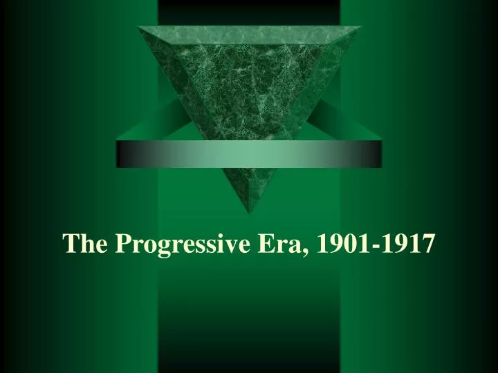 the progressive era 1901 1917