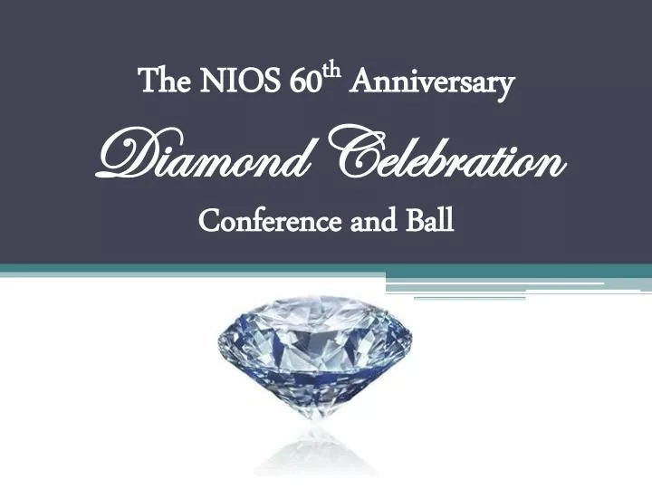 the nios 60 th anniversary diamond celebration conference and ball