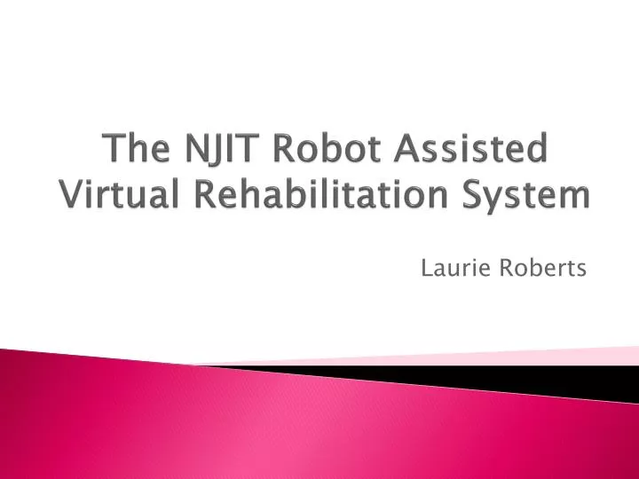 the njit robot assisted virtual rehabilitation system