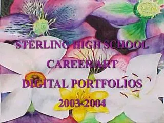 STERLING HIGH SCHOOL CAREER ART DIGITAL PORTFOLIOS 2003-2004