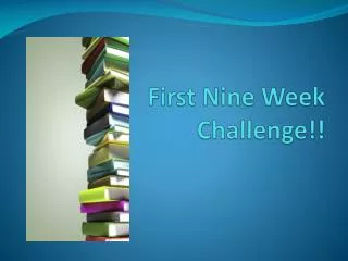 First Nine Week Challenge!!