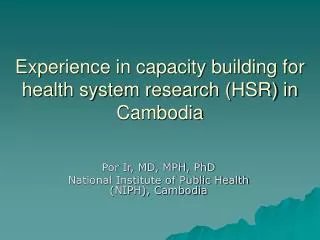 Experience in capacity building for health system research (HSR) in Cambodia