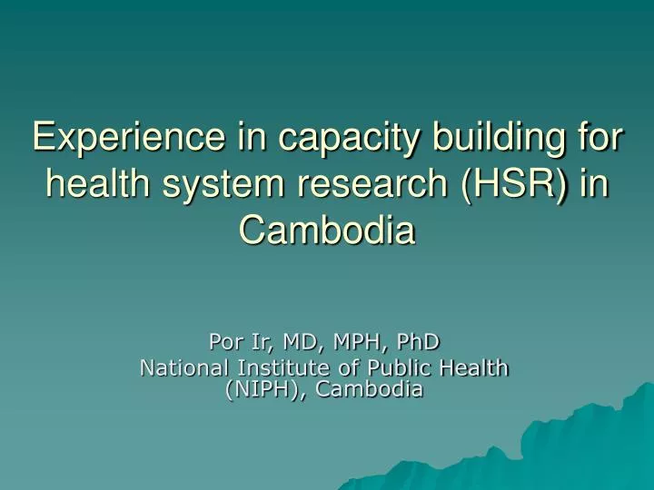experience in capacity building for health system research hsr in cambodia