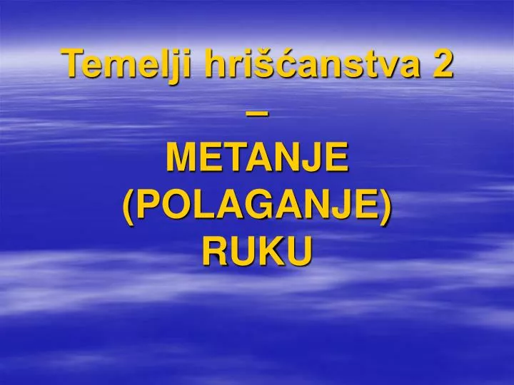 temelji hri anstva 2 metanje polaganje ruku