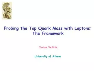 Probing the Top Quark Mass with Leptons: The Framework University of Athens