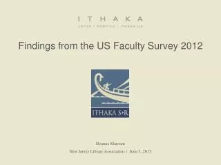 Findings from the US Faculty Survey 2012 Deanna Marcum