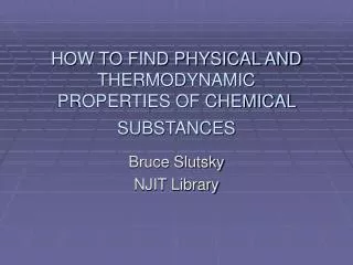 HOW TO FIND PHYSICAL AND THERMODYNAMIC PROPERTIES OF CHEMICAL SUBSTANCES