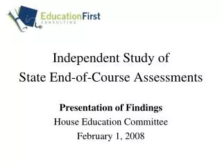 Independent Study of State End-of-Course Assessments Presentation of Findings
