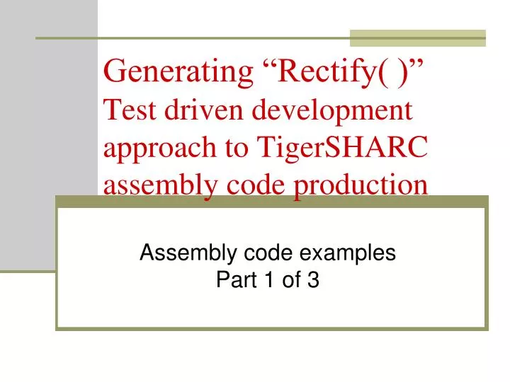 generating rectify test driven development approach to tigersharc assembly code production