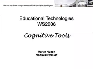 Educational Technologies WS2006 Cognitive Tools Martin Homik mhomik@dfki.de