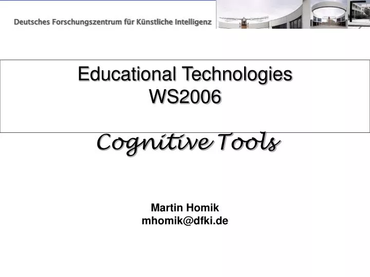 educational technologies ws2006 cognitive tools martin homik mhomik@dfki de