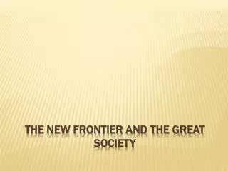 The New Frontier and the Great Society