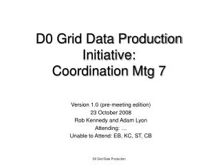 D0 Grid Data Production Initiative: Coordination Mtg 7