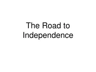 The Road to Independence