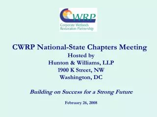 CWRP National-State Chapters Meeting Hosted by Hunton &amp; Williams, LLP 1900 K Street, NW