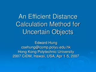 An Efficient Distance Calculation Method for Uncertain Objects
