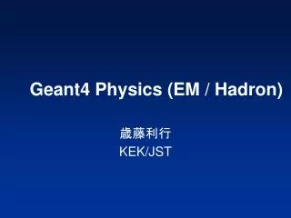 geant4 physics em hadron