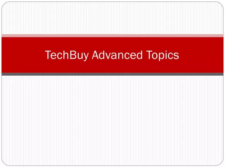 techbuy advanced topics