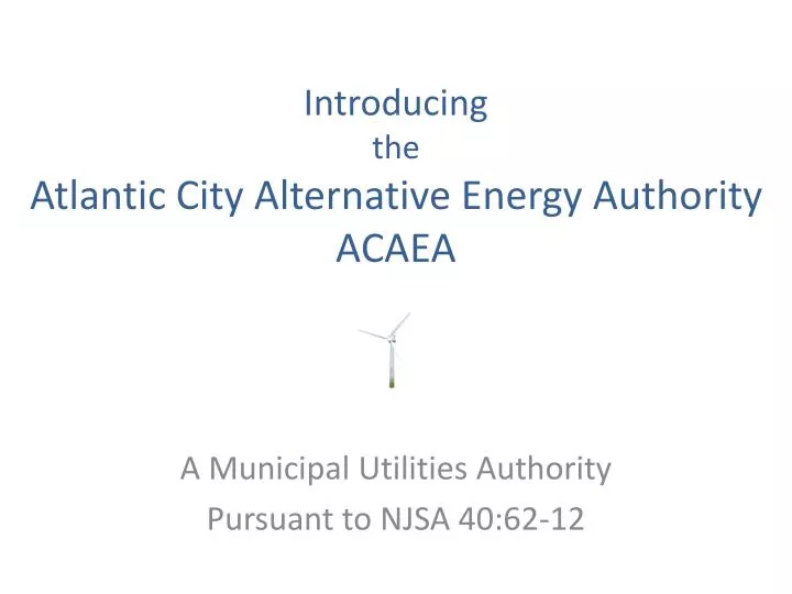 introducing the atlantic city alternative energy authority acaea