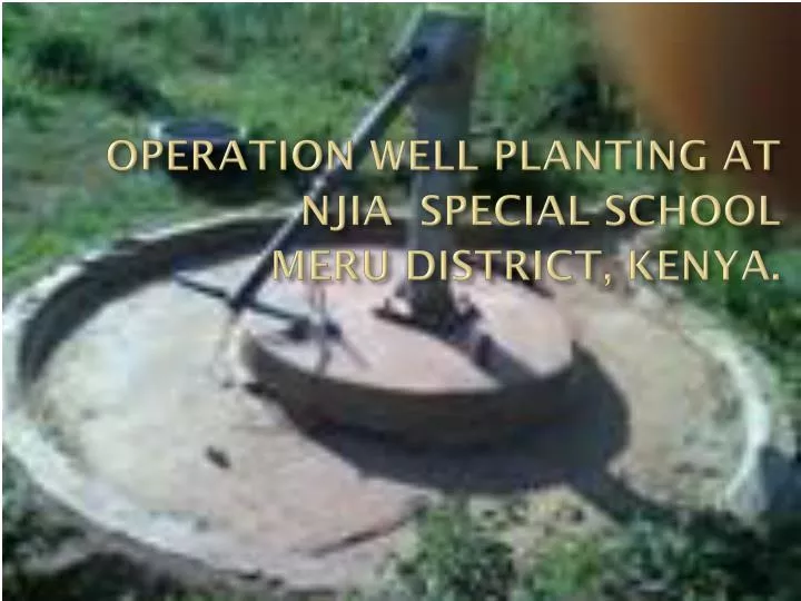 operation well planting at njia special school meru district kenya